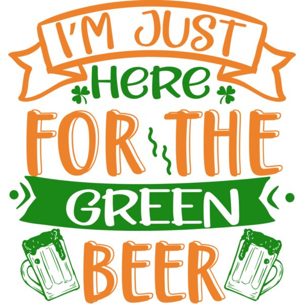 I'm Just Here For The Green Beer Thumbnail